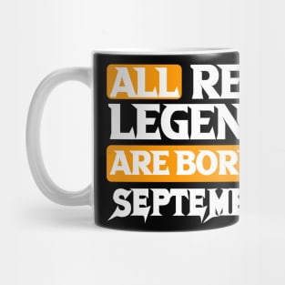 All Real Legends Are Born In September Mug